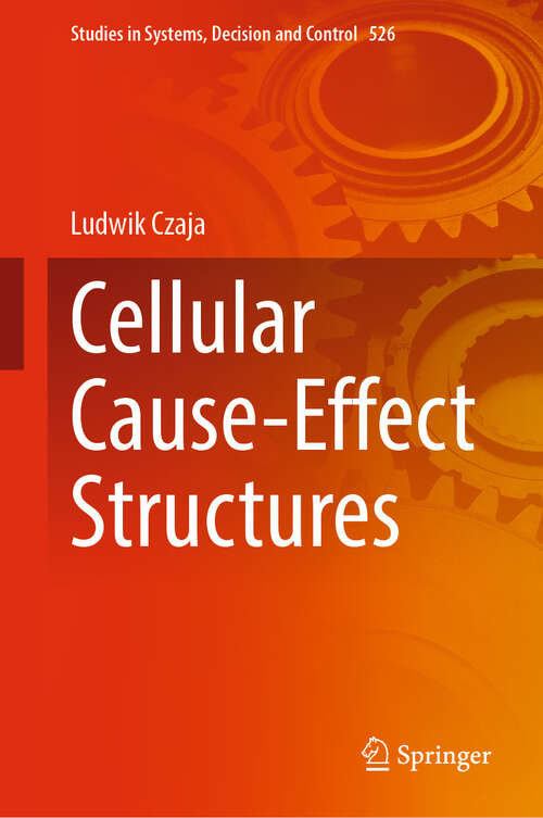 Book cover of Cellular Cause-Effect Structures (2024) (Studies in Systems, Decision and Control #526)