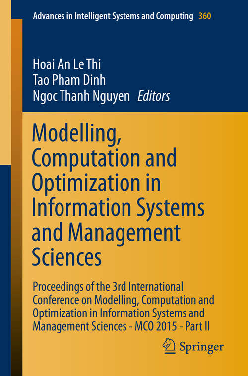 Book cover of Modelling, Computation and Optimization in Information Systems and Management Sciences: Proceedings of the 3rd International Conference on Modelling, Computation and Optimization in Information Systems and Management Sciences - MCO 2015 - Part II (2015) (Advances in Intelligent Systems and Computing #360)