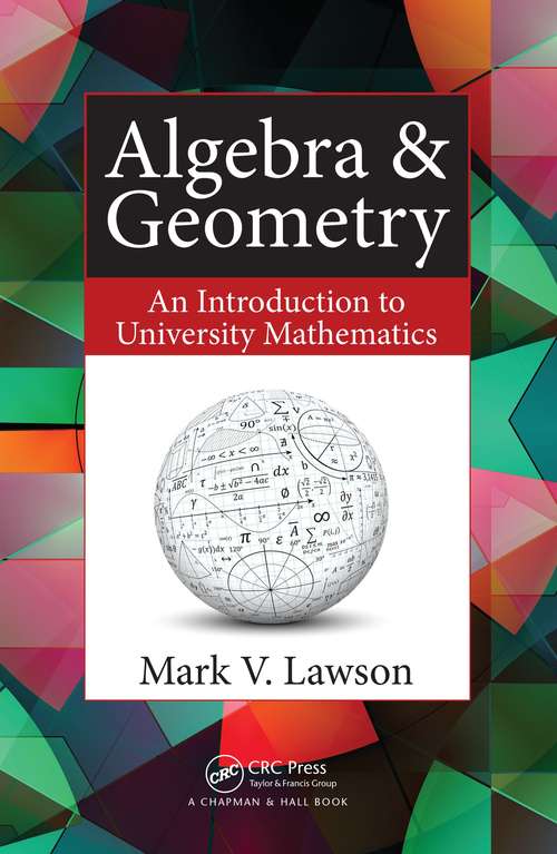Book cover of Algebra & Geometry: An Introduction to University Mathematics