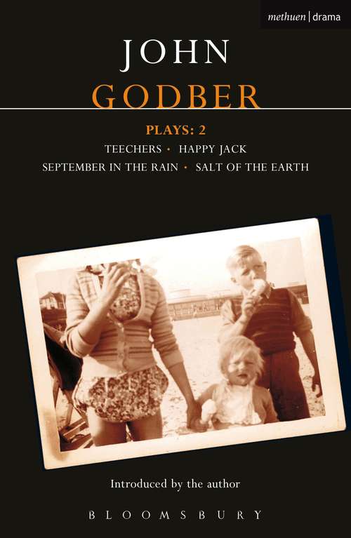 Book cover of Godber Plays: Teechers; Happy Jack; September in the Rain; Salt of the Earth (Contemporary Dramatists)