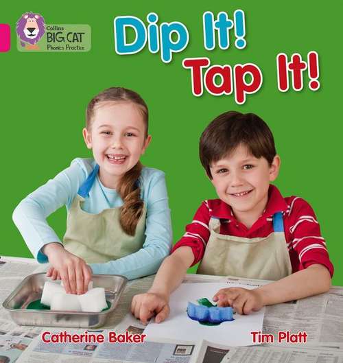 Book cover of Dip It! Tap It!: Band 01A/Pink A (Collins Big Cat Phonics) (PDF)