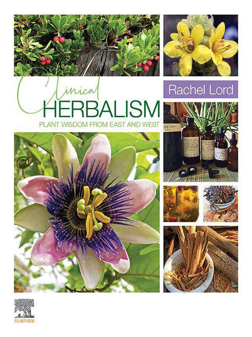 Book cover of Clinical Herbalism - E-Book: Plant Wisdom from East and West