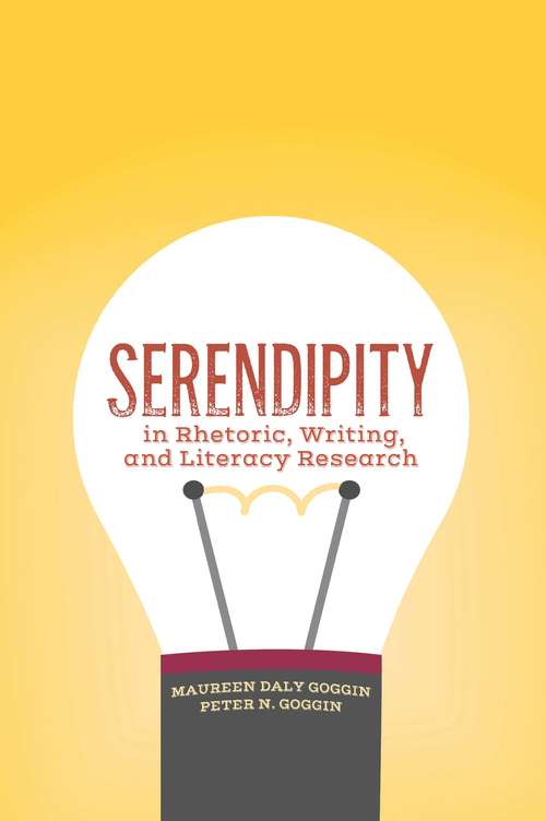 Book cover of Serendipity in Rhetoric, Writing, and Literacy Research