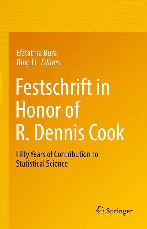 Book cover of Festschrift in Honor of R. Dennis Cook: Fifty Years of Contribution to Statistical Science (1st ed. 2021)