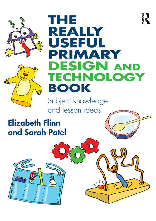 Book cover of The Really Useful Primary Design and Technology Book: Subject knowledge and lesson ideas (The Really Useful)