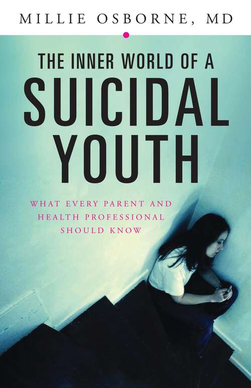 Book cover of The Inner World of a Suicidal Youth: What Every Parent and Health Professional Should Know