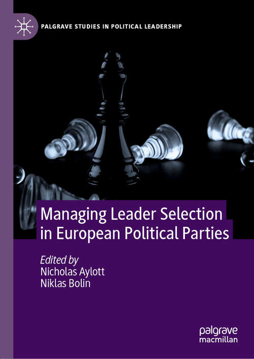 Book cover of Managing Leader Selection in European Political Parties (1st ed. 2021) (Palgrave Studies in Political Leadership)