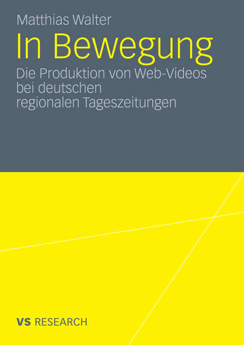 Book cover of In Bewegung: Die Produktion von Web-Videos bei deutschen regionalen Tageszeitungen (2011)