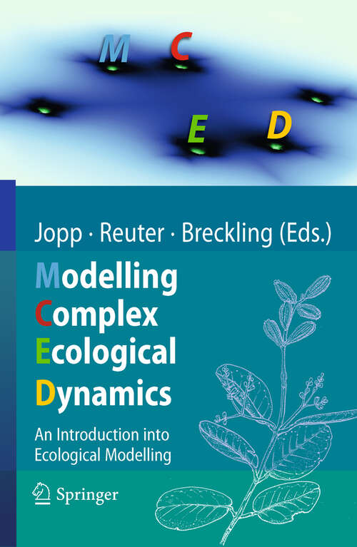 Book cover of Modelling Complex Ecological Dynamics: An Introduction into Ecological Modelling for Students, Teachers & Scientists (2011)