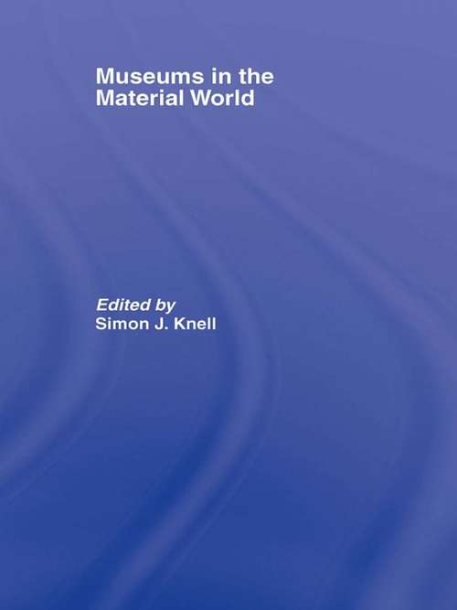 Book cover of Museums in the Material World (Leicester Readers in Museum Studies)