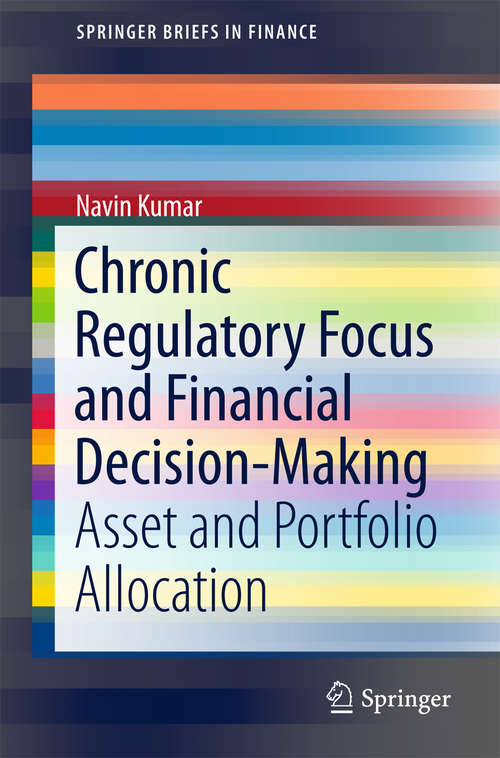 Book cover of Chronic Regulatory Focus and Financial Decision-Making: Asset and Portfolio Allocation (1st ed. 2016) (SpringerBriefs in Finance)