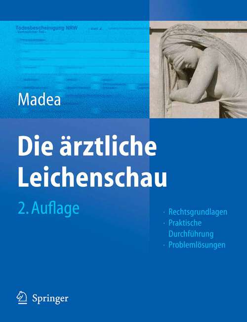 Book cover of Die ärztliche Leichenschau: Rechtsgrundlagen, Praktische Durchführung, Problemlösungen (2., vollst. überarb. u. aktualisierte Aufl. 2006)