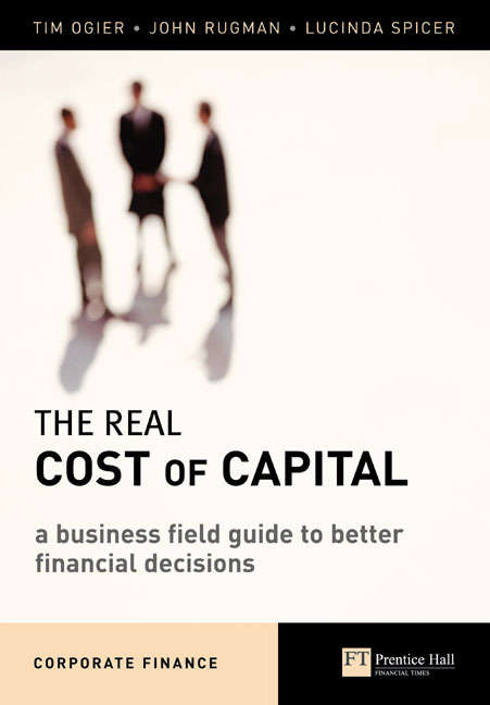 Book cover of The Real Cost of Capital: A Business Field Guide to Better Financial Decisions (Financial Times Series)