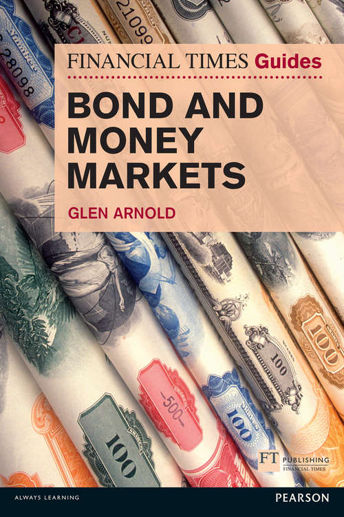 Book cover of Financial Times Guide to Bond and Money Markets, The: Ft Guide To Bond And Money Markets (Financial Times Series)