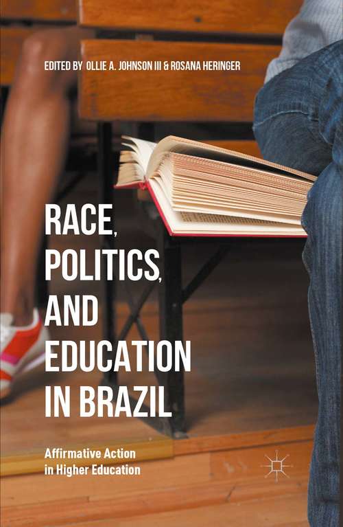 Book cover of Race, Politics, and Education in Brazil: Affirmative Action in Higher Education (1st ed. 2015)