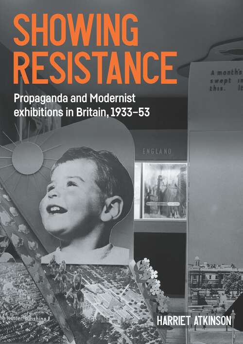 Book cover of Showing resistance: Propaganda and Modernist exhibitions in Britain, 1933–53 (Studies in Design and Material Culture)