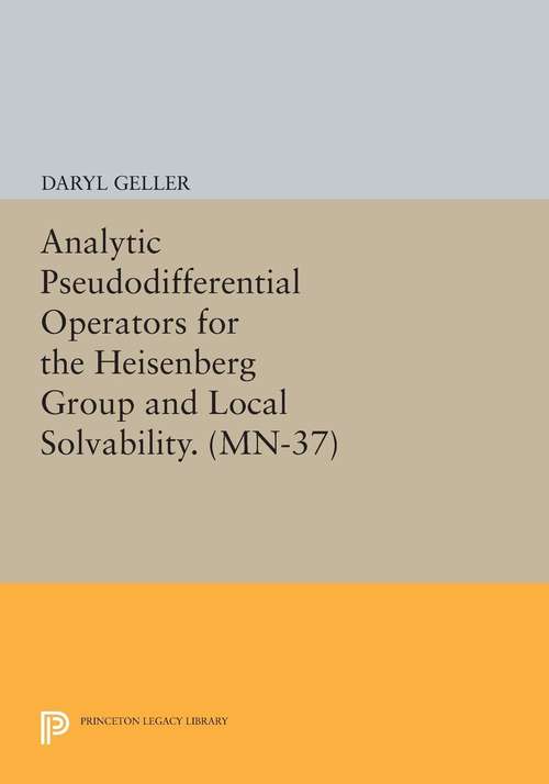 Book cover of Analytic Pseudodifferential Operators for the Heisenberg Group and Local Solvability. (MN-37) (PDF)