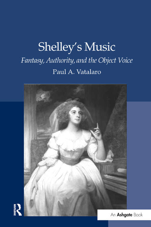 Book cover of Shelley's Music: Fantasy, Authority, and the Object Voice