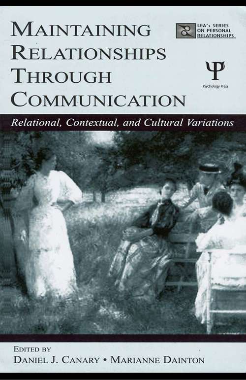 Book cover of Maintaining Relationships Through Communication: Relational, Contextual, and Cultural Variations (LEA's Series on Personal Relationships)