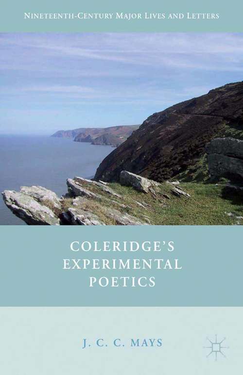 Book cover of Coleridge’s Experimental Poetics (2013) (Nineteenth-Century Major Lives and Letters)
