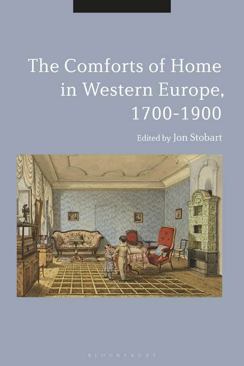 Book cover of The Comforts of Home in Western Europe, 1700-1900