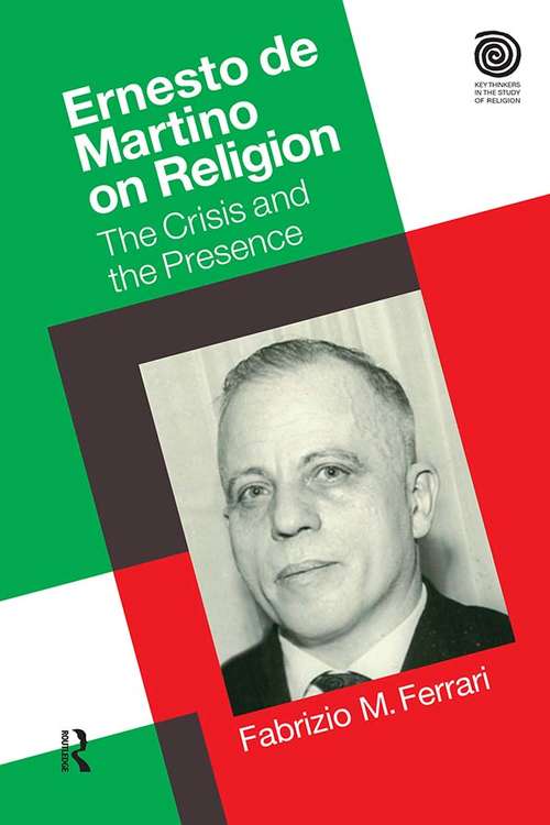 Book cover of Ernesto De Martino on Religion: The Crisis and the Presence (Key Thinkers in the Study of Religion)