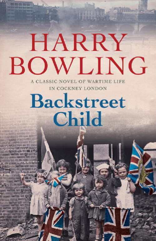 Book cover of Backstreet Child: War brings fresh difficulties to the East End (Tanner Trilogy Book 3)