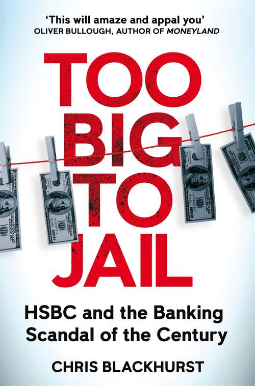 Book cover of Too Big to Jail: Inside HSBC, the Mexican drug cartels and the greatest banking scandal of the century