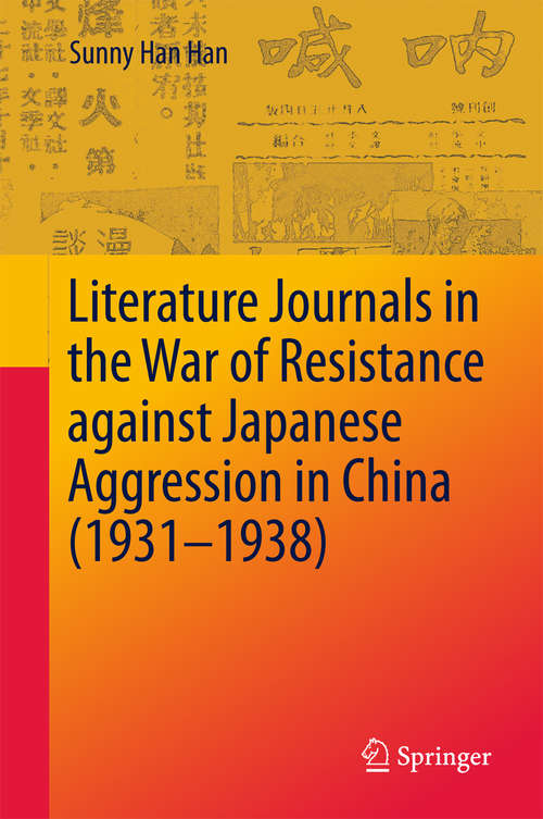 Book cover of Literature Journals in the War of Resistance against Japanese Aggression in China (1931-1938)