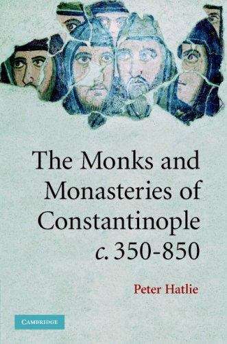 Book cover of The Monks and Monasteries of Constantinople, CA. 350-850 (PDF)