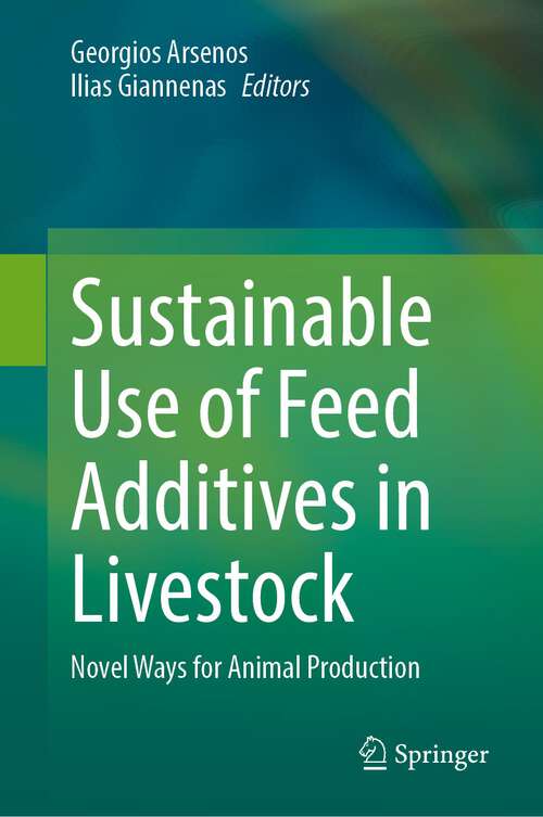 Book cover of Sustainable Use of Feed Additives in Livestock: Novel Ways for Animal Production (1st ed. 2023)