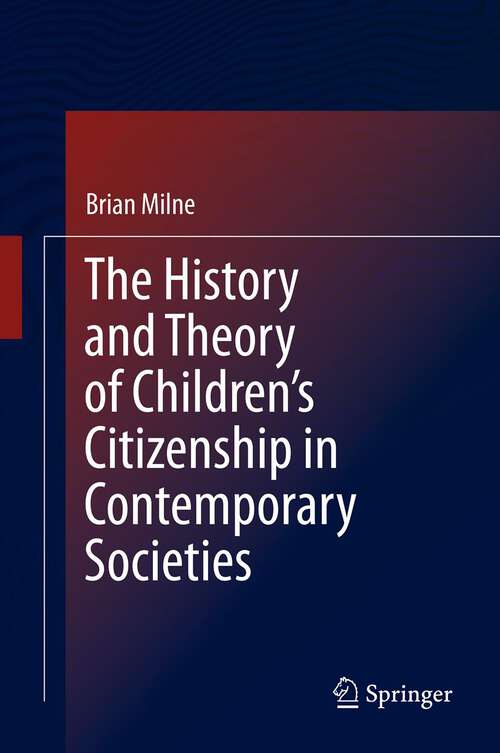 Book cover of The History and Theory of Children’s Citizenship in Contemporary Societies (2013)