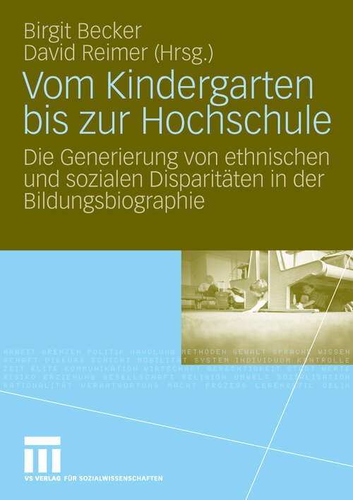 Book cover of Vom Kindergarten bis zur Hochschule: Die Generierung von ethnischen und sozialen Disparitäten in der Bildungsbiographie (2010)