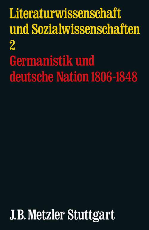 Book cover of Germanistik und deutsche Nation 1806-1848: Literaturwissenschaft und Sozialwissenschaft, Band 2 (1. Aufl. 1974)