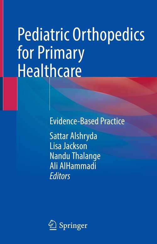 Book cover of Pediatric Orthopedics for Primary Healthcare: Evidence-Based Practice (1st ed. 2021)