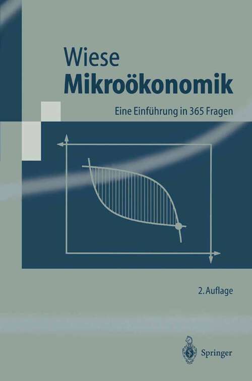 Book cover of Mikroökonomik: Eine Einführung in 365 Fragen (2. Aufl. 1999) (Springer-Lehrbuch)