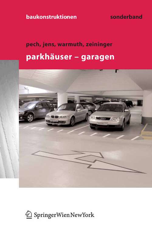 Book cover of Parkhäuser - Garagen: Grundlagen, Planung, Betrieb (2006) (Baukonstruktionen #18)