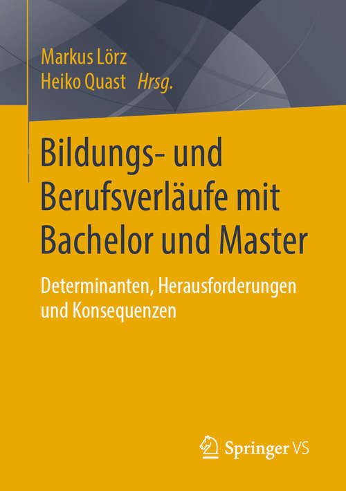 Book cover of Bildungs- und Berufsverläufe mit Bachelor und Master: Determinanten, Herausforderungen und Konsequenzen (1. Aufl. 2019)