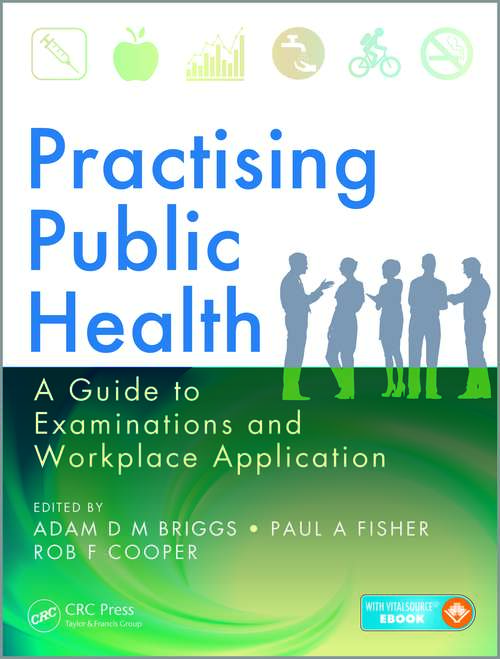 Book cover of Practising Public Health: A Guide to Examinations and Workplace Application