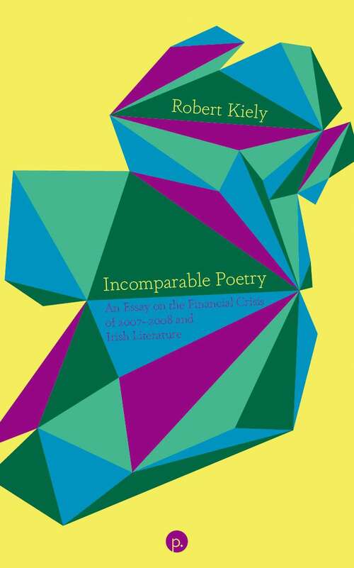 Book cover of Incomparable Poetry: An Essay on the Financial Crisis of 2007–2008 and Irish Literature