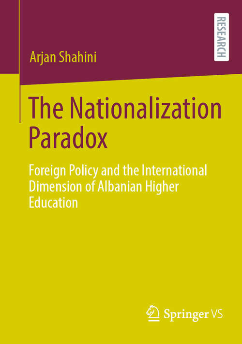 Book cover of The Nationalization Paradox: Foreign Policy and the International Dimension of Albanian Higher Education (2024)