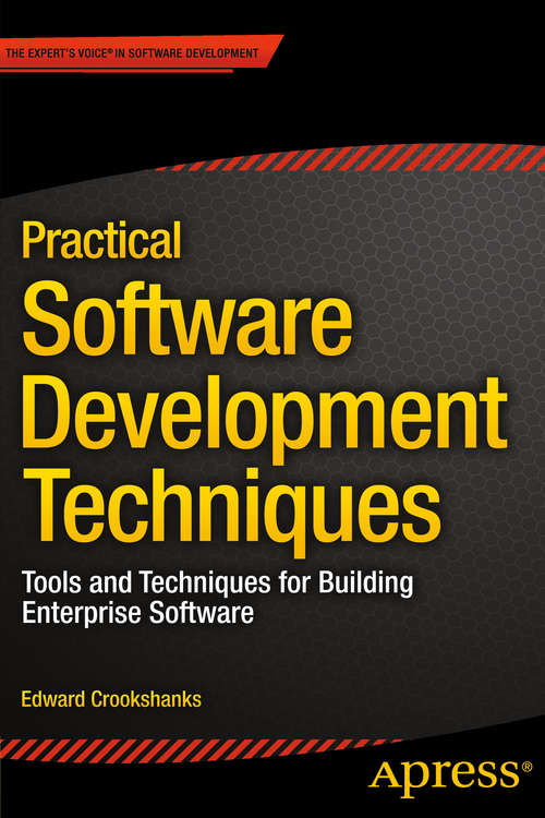 Book cover of Practical Software Development Techniques: Tools and Techniques for Building Enterprise Software (1st ed.)