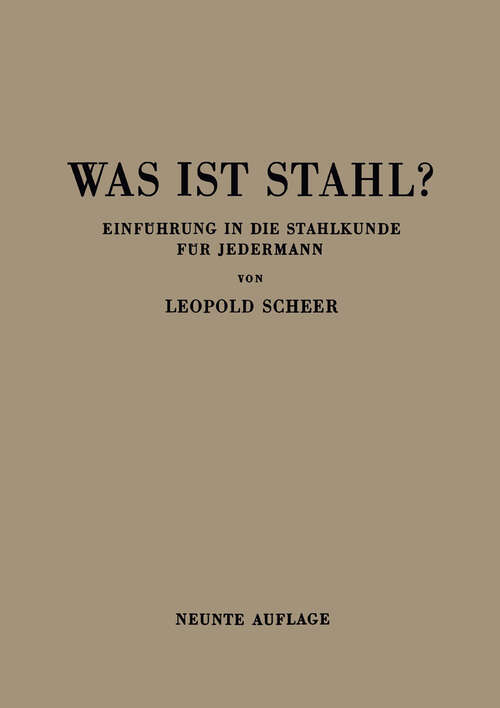 Book cover of Was ist Stahl?: Einführung in die Stahlkunde für jedermann (9. Aufl. 1938)