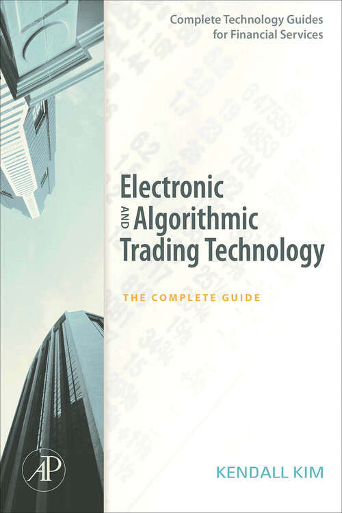 Book cover of Electronic and Algorithmic Trading Technology: The Complete Guide (Complete Technology Guides for Financial Services)