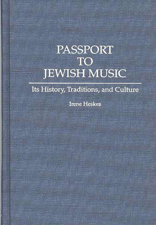 Book cover of Passport to Jewish Music: Its History, Traditions, and Culture (Contributions to the Study of Music and Dance)