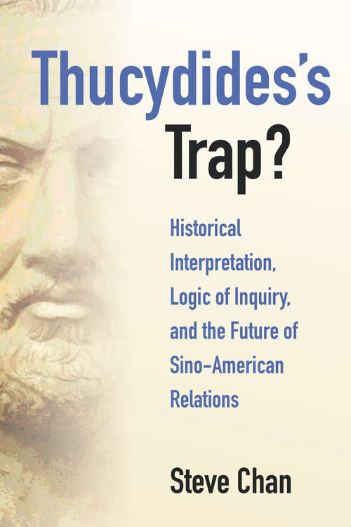 Book cover of Thucydides’s Trap?: Historical Interpretation, Logic of Inquiry, and the Future of Sino-American Relations