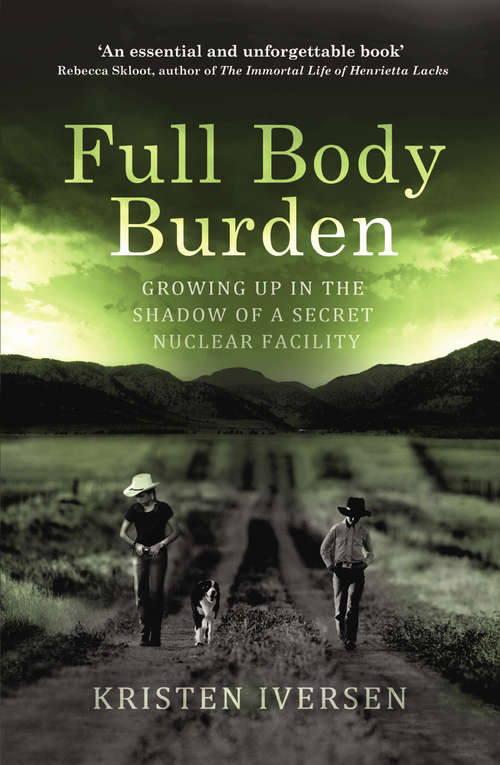 Book cover of Full Body Burden: Growing Up in the Shadow of a Secret Nuclear Facility