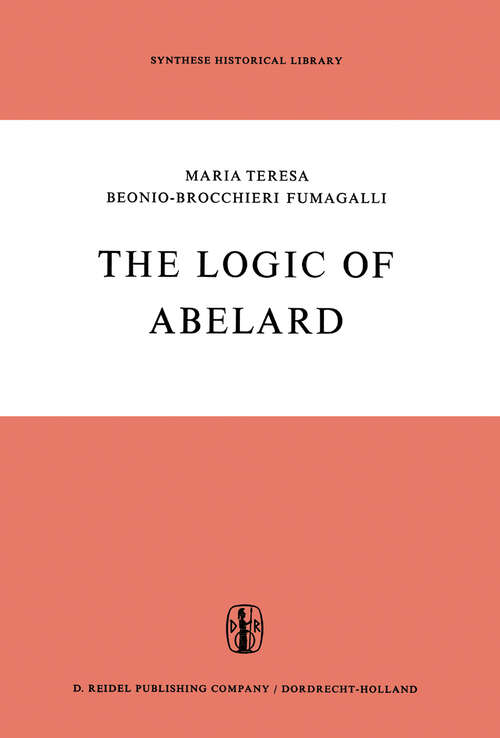 Book cover of The Logic of Abelard (1969) (Synthese Historical Library #1)