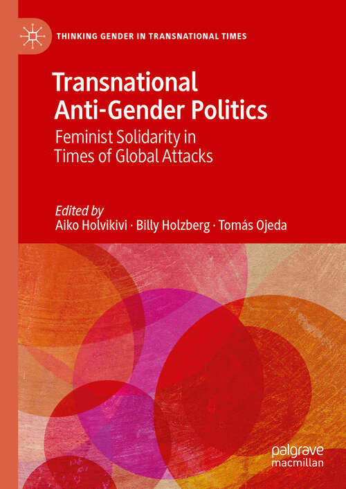 Book cover of Transnational Anti-Gender Politics: Feminist Solidarity In Times Of Global Attacks (Thinking Gender In Transnational Times Ser.)