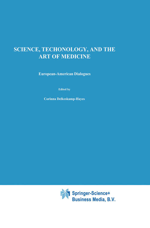 Book cover of Science, Technology, and the Art of Medicine: European-American Dialogues (1993) (Philosophy and Medicine #44)
